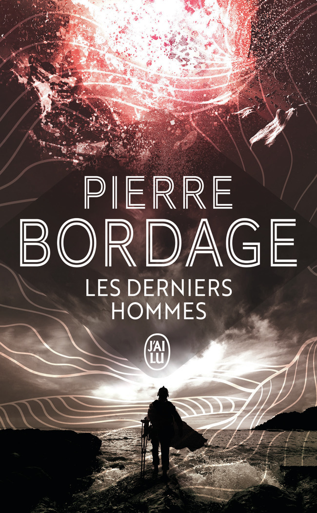 Les derniers hommes - Pierre Bordage - J'AI LU