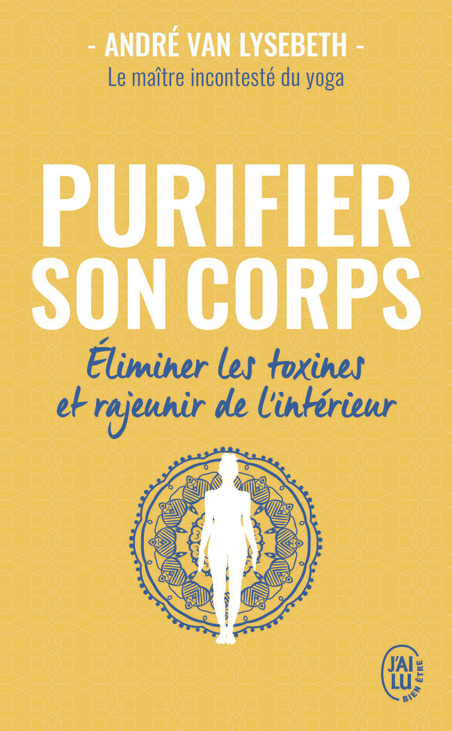 Purifier son corps - André Van Lysebeth - J'AI LU