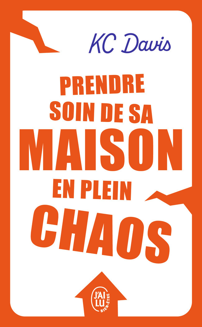 Prendre soin de sa maison en plein chaos - KC Davis, Lydia Ellen Greaves, Christophe Billon - J'AI LU