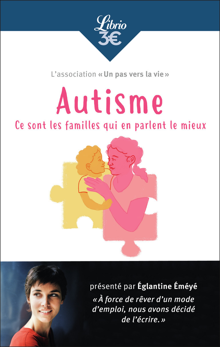 Autisme : ce sont les familles qui en parlent le mieux - Églantine Emeye - J'AI LU