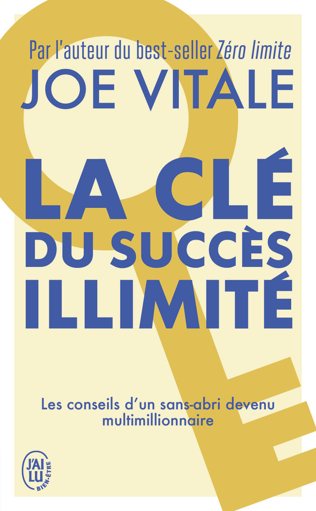 La Clé du succès illimité - Joe Vitale - J'AI LU