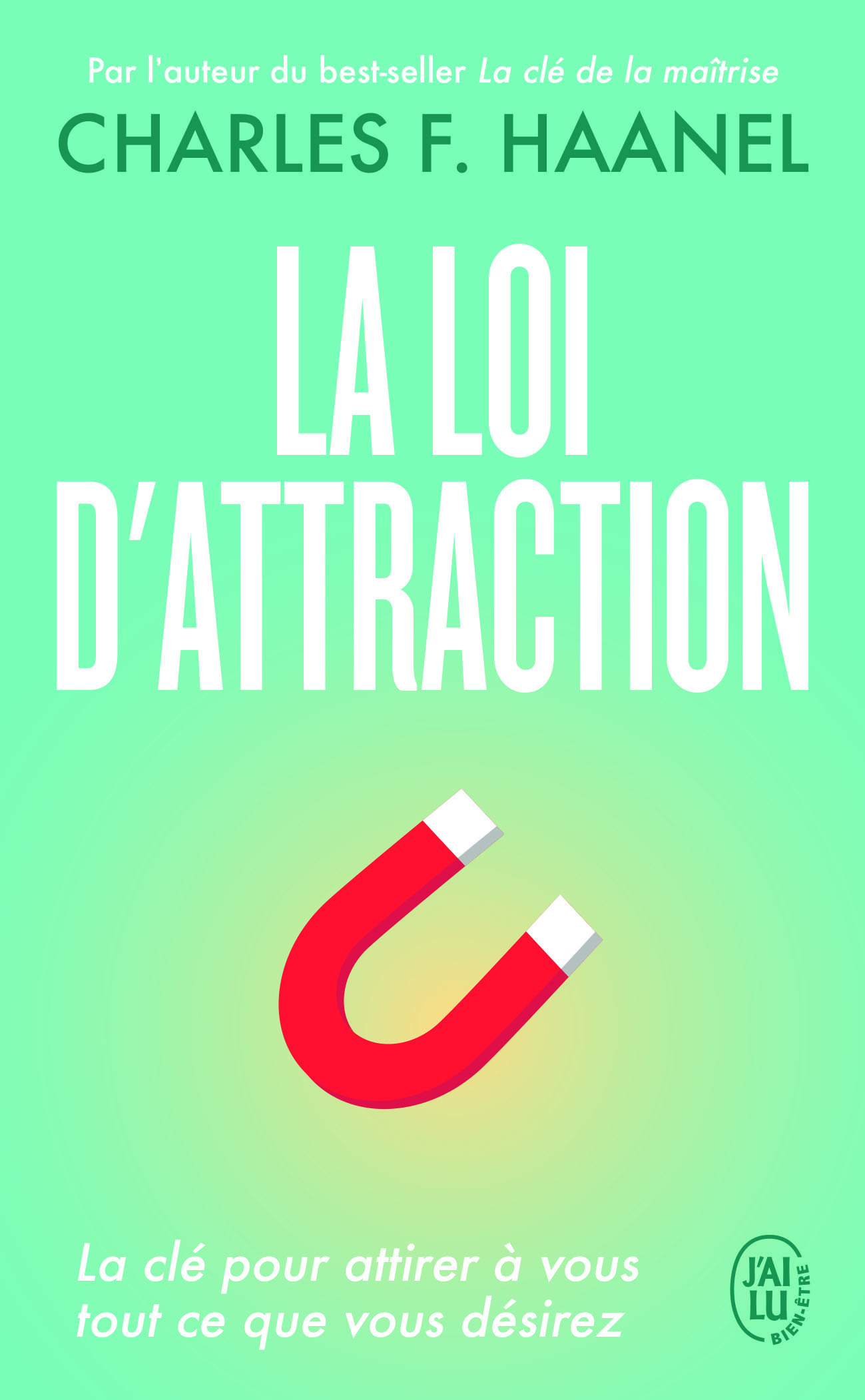 La loi d'attraction - Charles F. Haanel, Marcelle Della Faille - J'AI LU