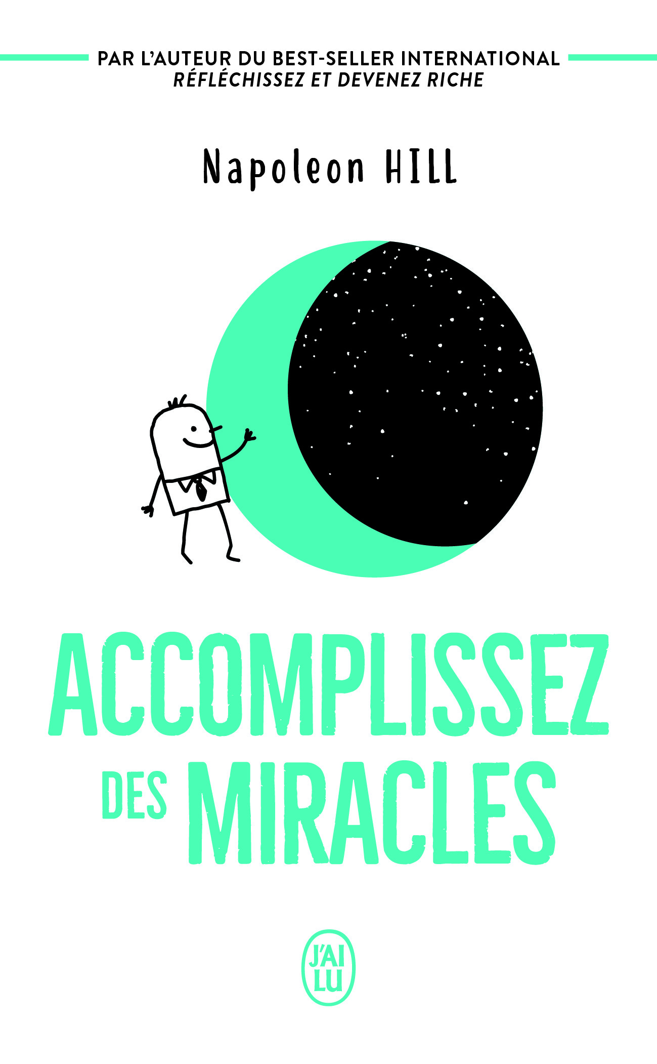 Accomplissez des miracles - Napoleon Hill,  Les entreprises Raymond Morissette Inc. - J'AI LU