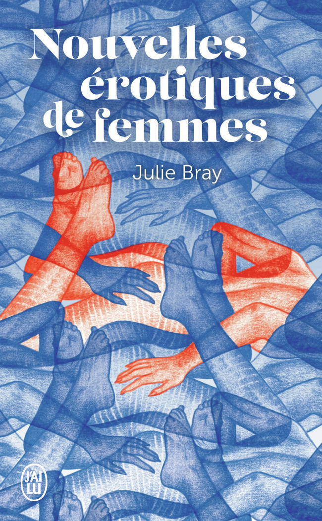 Nouvelles érotiques de femmes - Julie Bray - J'AI LU