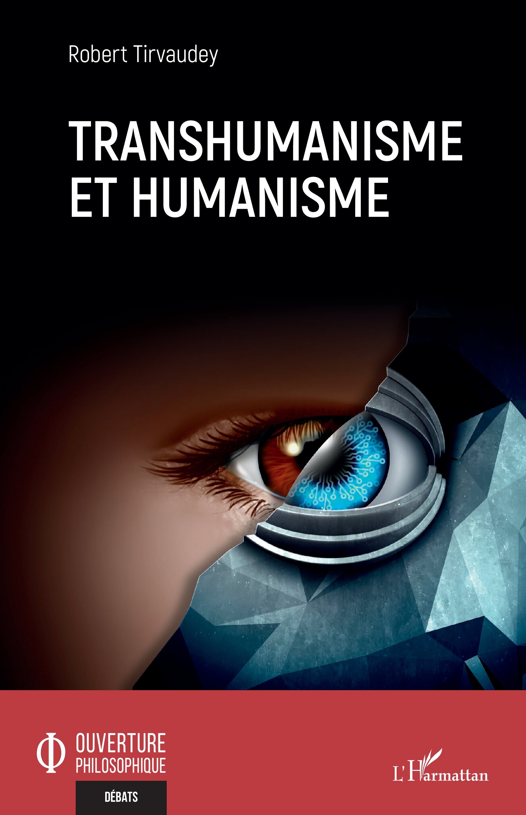 Transhumanisme et humanisme - Robert TIRVAUDEY - L'HARMATTAN