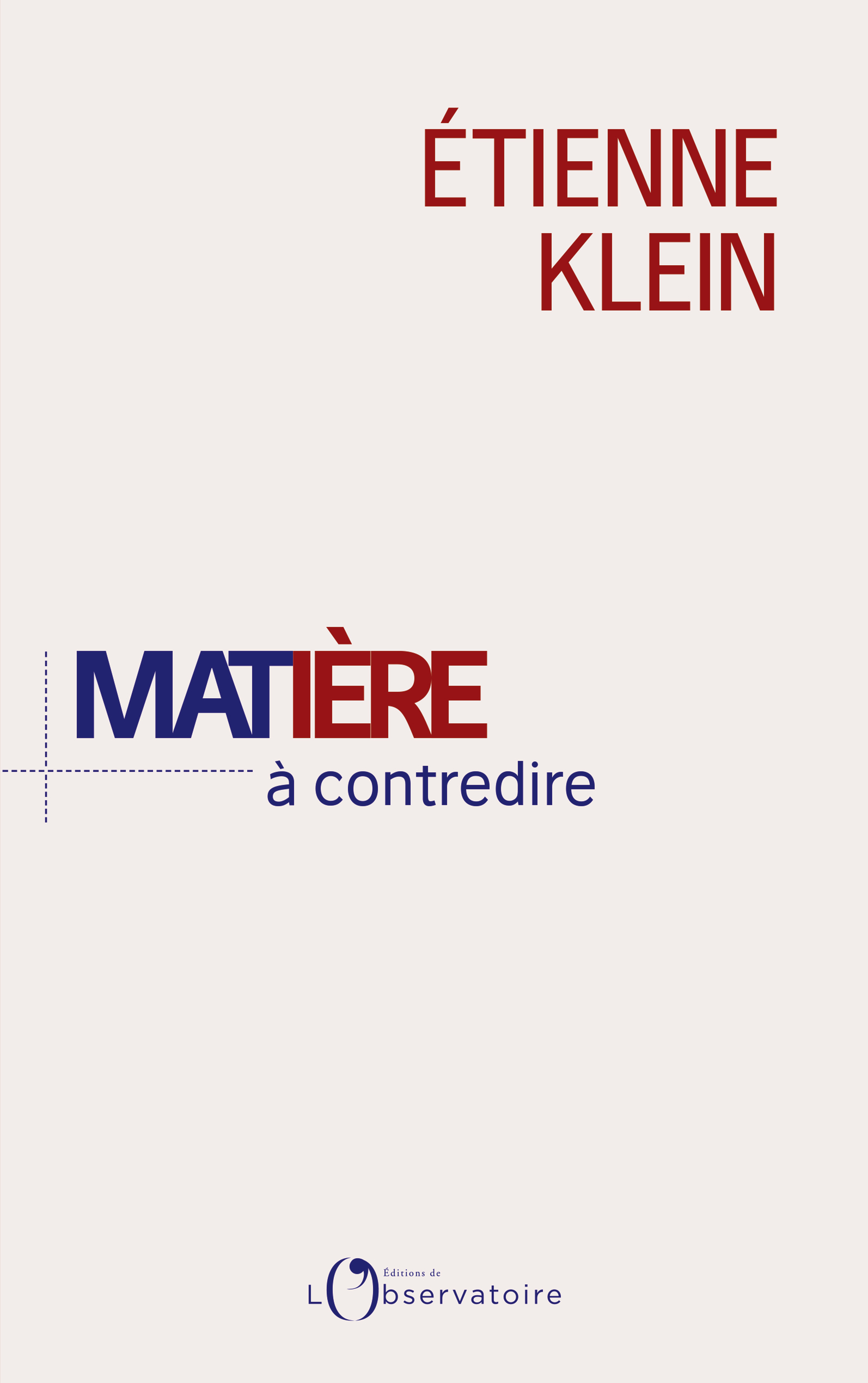 Matière à contredire - Etienne Klein - L'OBSERVATOIRE