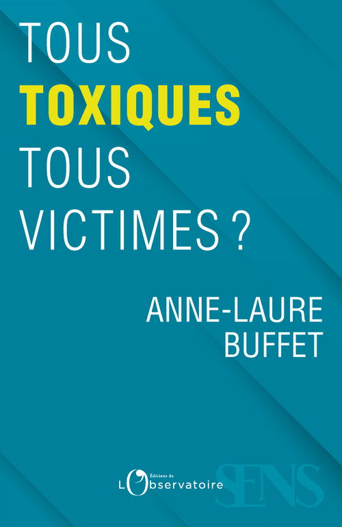 Tous toxiques, tous victimes ? - Anne-Laure Buffet - L'OBSERVATOIRE