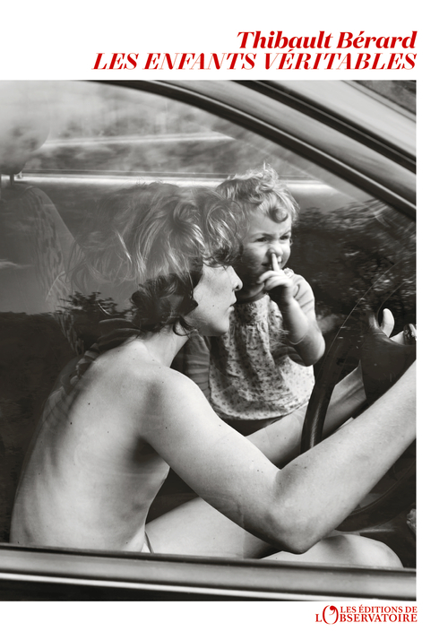 Les enfants véritables - Thibault Bérard - L'OBSERVATOIRE