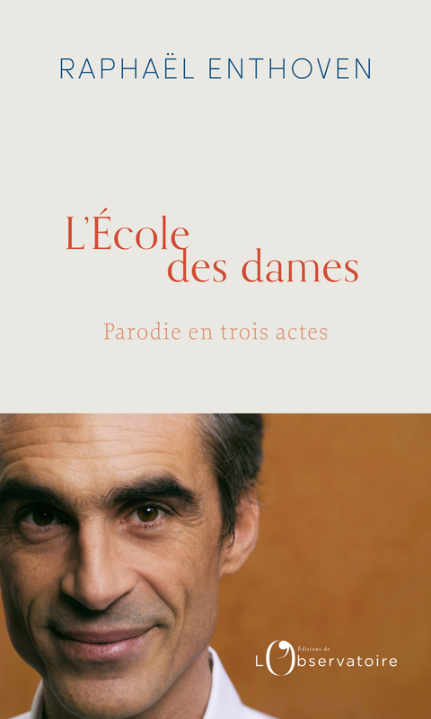 L'Ecole des Dames - Raphaël Enthoven - L'OBSERVATOIRE