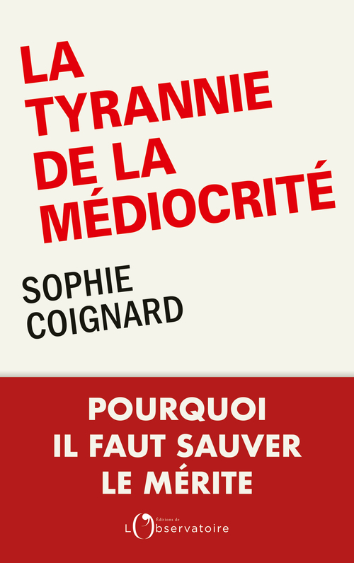 La tyrannie de la médiocrité -  Coignard sophie - L'OBSERVATOIRE