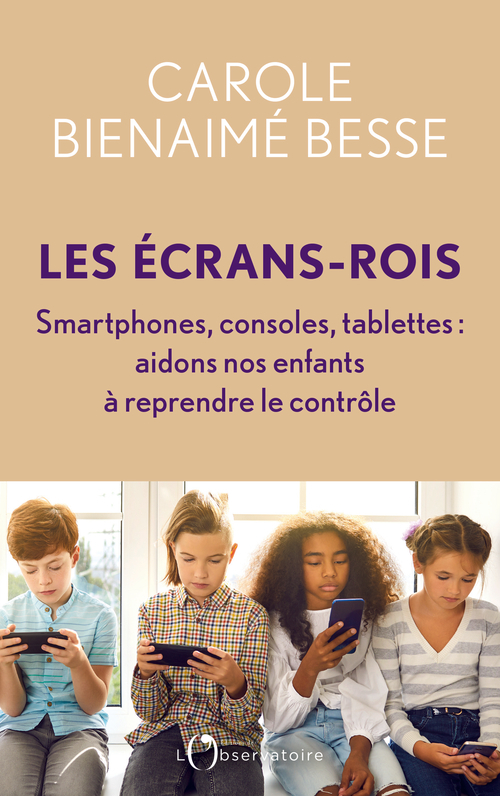 Les Écrans-rois - Carole Bienaimé Besse - L'OBSERVATOIRE