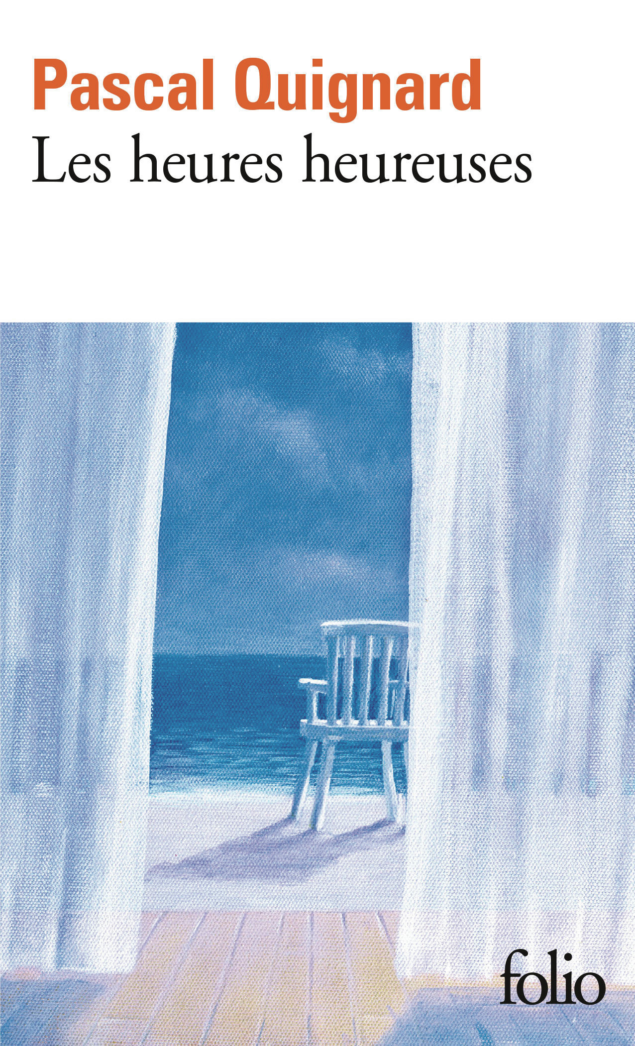 Les heures heureuses -  PASCAL QUIGNARD, Pascal Quignard - FOLIO