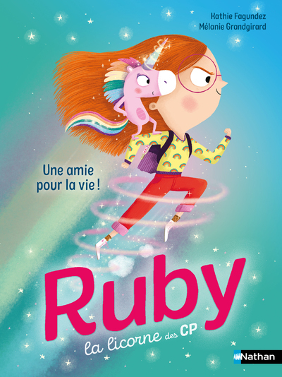 Ruby la licorne des CP : Une amie pour la vie ! - Kathie Fagundez, MÉLANIE GRANDGIRARD - NATHAN