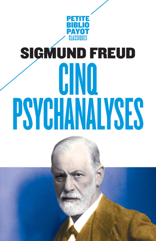 Cinq psychanalyses - Sigmund Freud, Jean Triol, Olivier Mannoni, Cédric Cohen-skalli - PAYOT