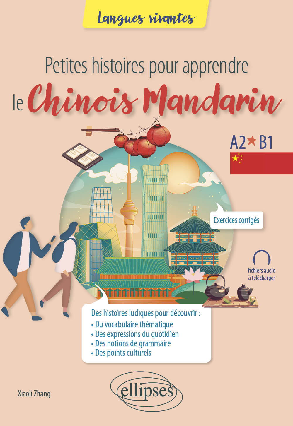 Petites histoires pour apprendre le chinois mandarin - Xiaoli Zhang - ELLIPSES