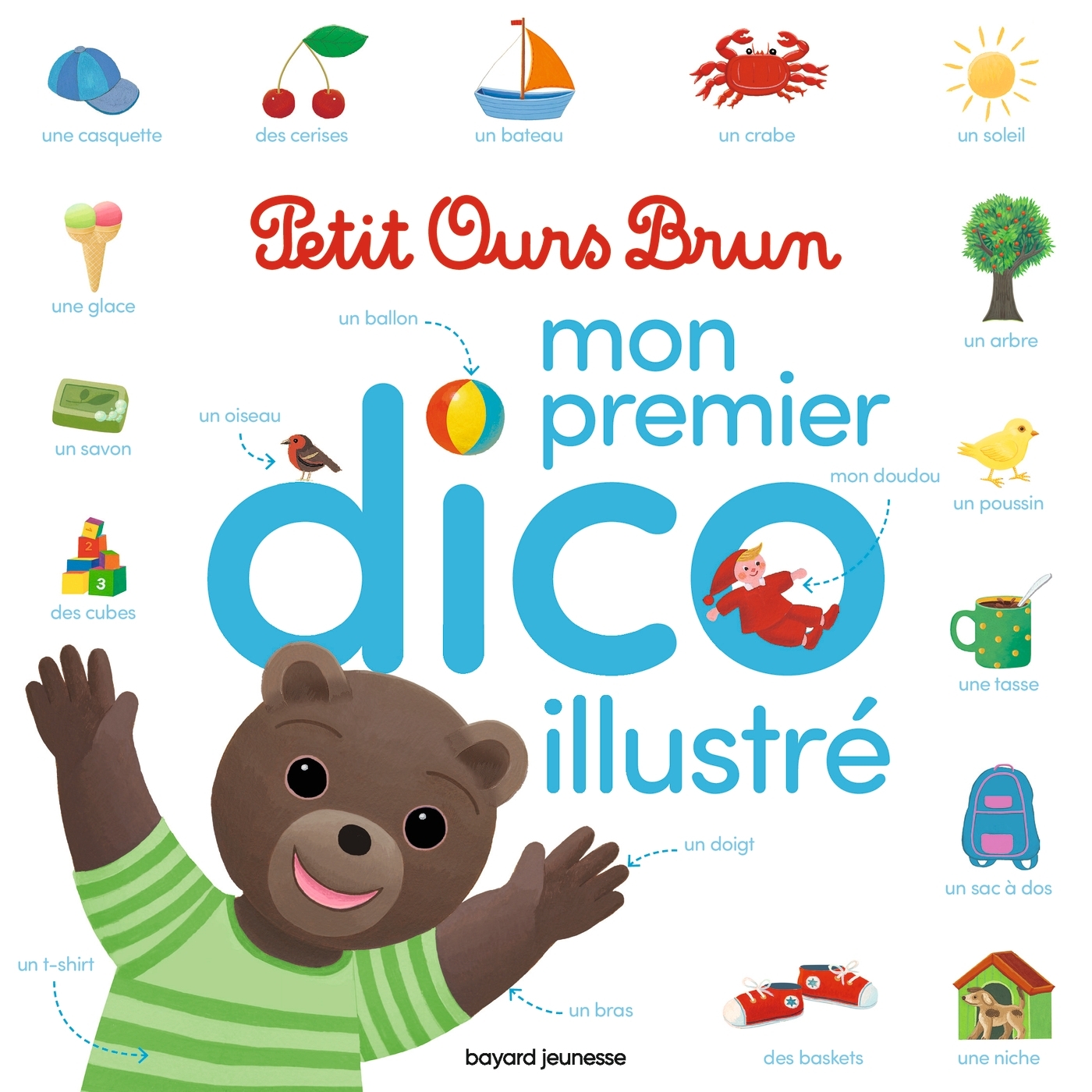 Mon premier dico illustré Petit Ours Brun - Danièle Bour, Martin Bour, Laura BOUR , Céline Bour-Chollet - BAYARD JEUNESSE