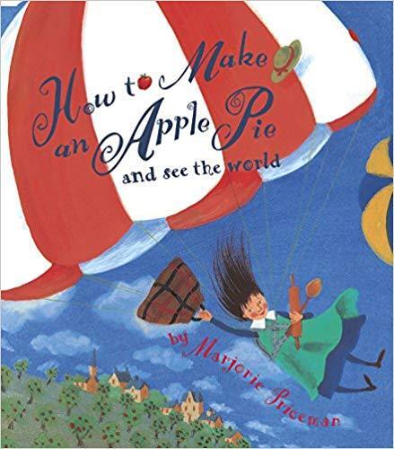 How to make an apple pie and see the world ( dragonfly books ) -  Priceman, Marjorie,  Priceman,M./ Gates T,  PRICEMAN MARJORIE, Marjorie Priceman - RANDOM HOUSE US
