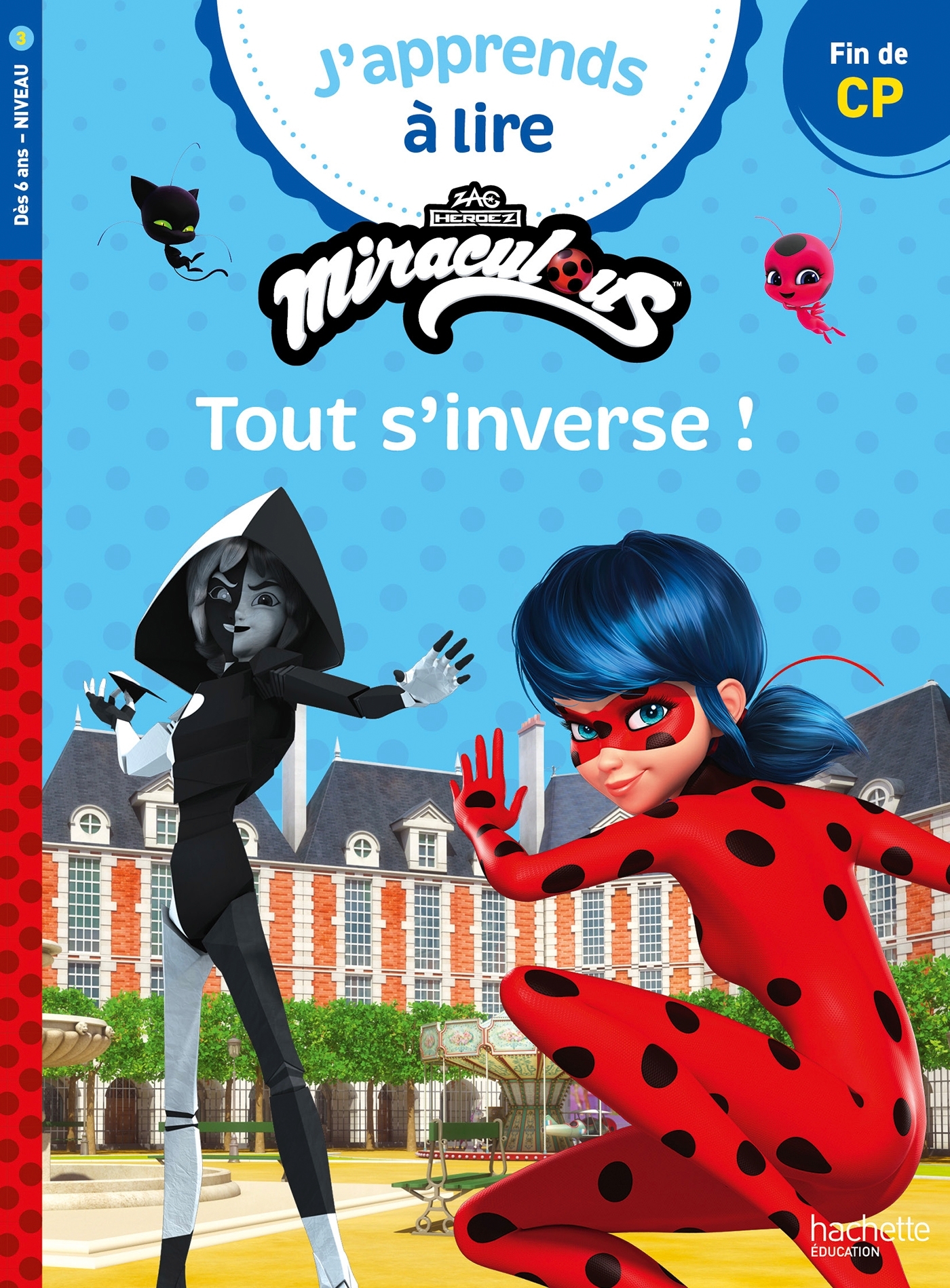 Miraculous Première lecture CP niveau 3 - Tout s'inverse ! - Marion Fallot - HACHETTE EDUC