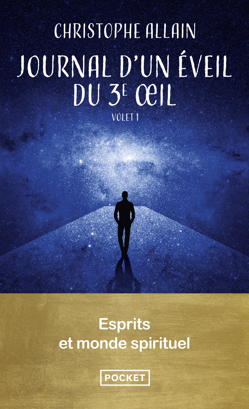 Journal d'un éveil du 3e oeil. Vol.1 - 90 expériences d'un autodidacte du spirituel - Christophe Allain - POCKET