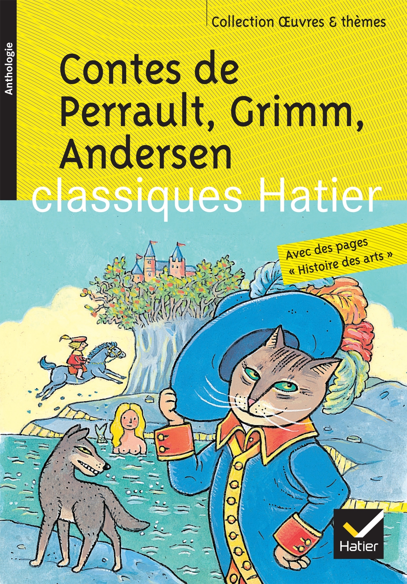 Contes de Perrault, Grimm, Andersen - Charles Perrault, Frères Grimm, Hans Christian Andersen, Julien Harang, Pierre Laporte, Hélène Potelet, Georges Decote - HATIER