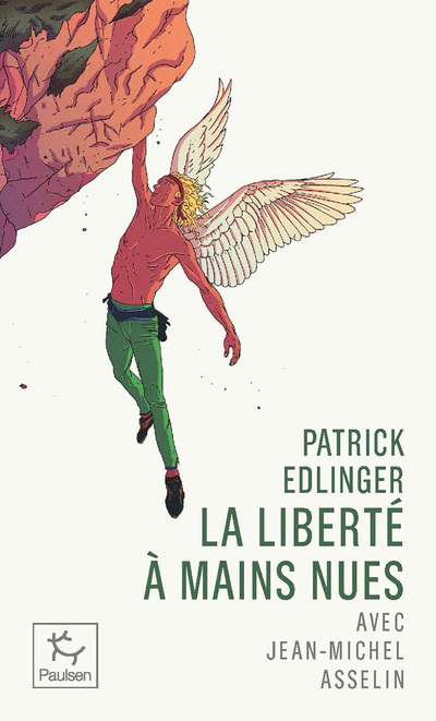 Liberté à mains nues - Patrick Edlinger, Jean-Michel Asselin - PAULSEN