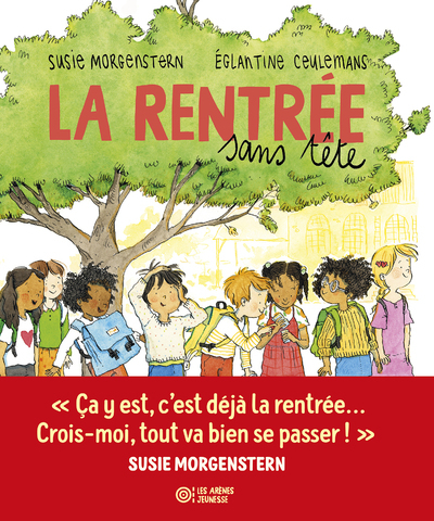 La Rentrée sans tête - Susie Morgenstern, Églantine Ceulemans - ARENES