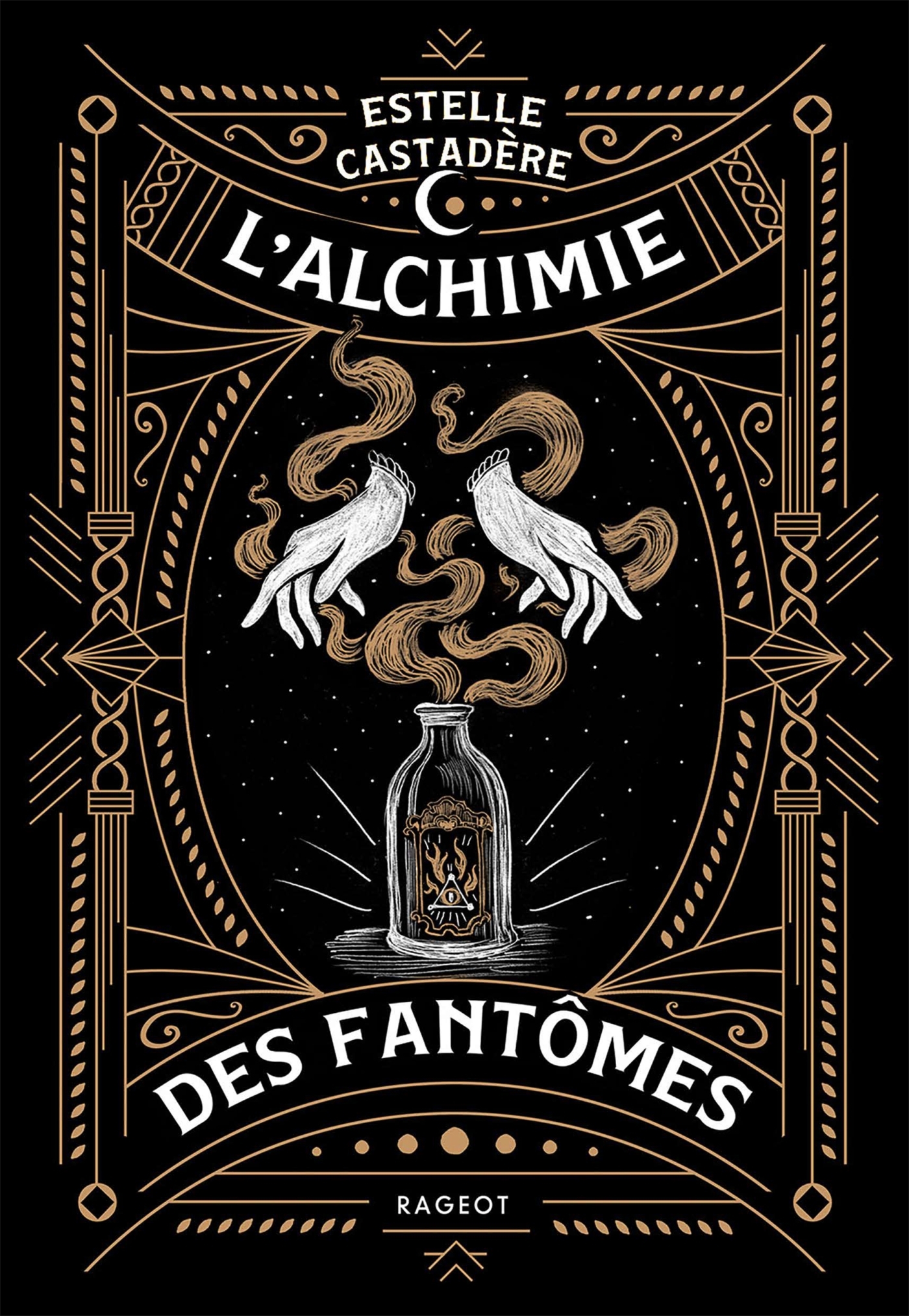 L'alchimie des fantômes - Estelle Castadère - RAGEOT