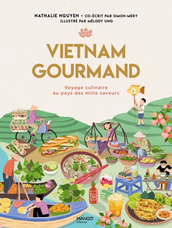 Vietnam gourmand - Simon MÉry, Nathalie Nguyen, Mélody Ung - MANGO