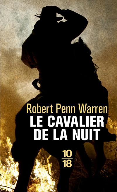 Le cavalier de la nuit - Robert Penn Warren, Hubert Prolongeau, Michel Mohrt - 10 X 18