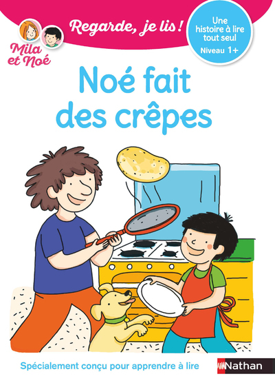 NOÉ FAIT DES CRÊPES - UNE HISTOIRE À LIRE TOUT SEUL - NIVEAU 1+ - Eric Battut - NATHAN