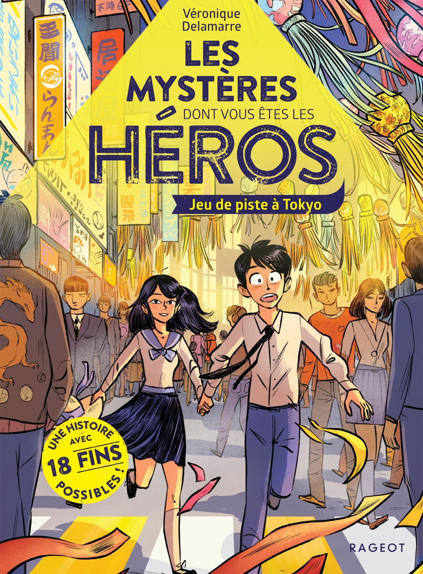 LES MYSTÈRES DONT VOUS ÊTES LE HÉROS - JEU DE PISTE À TOKYO - Véronique Delamarre - RAGEOT