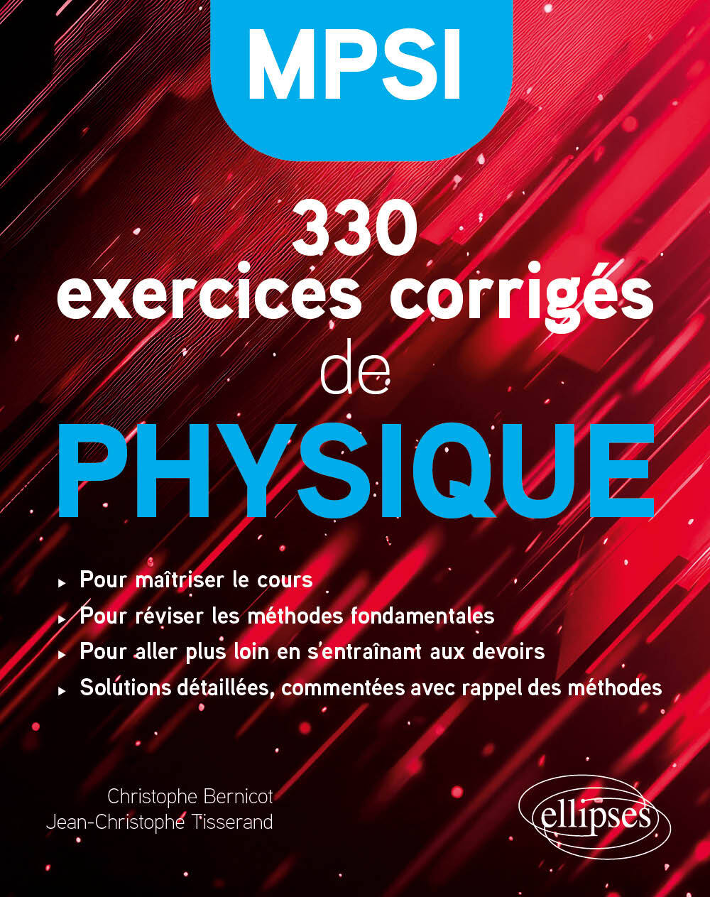 330 exercices corrigés de Physique – MPSI - Christophe Bernicot, Jean-Christophe Tisserand, Sylvain Rondy - ELLIPSES