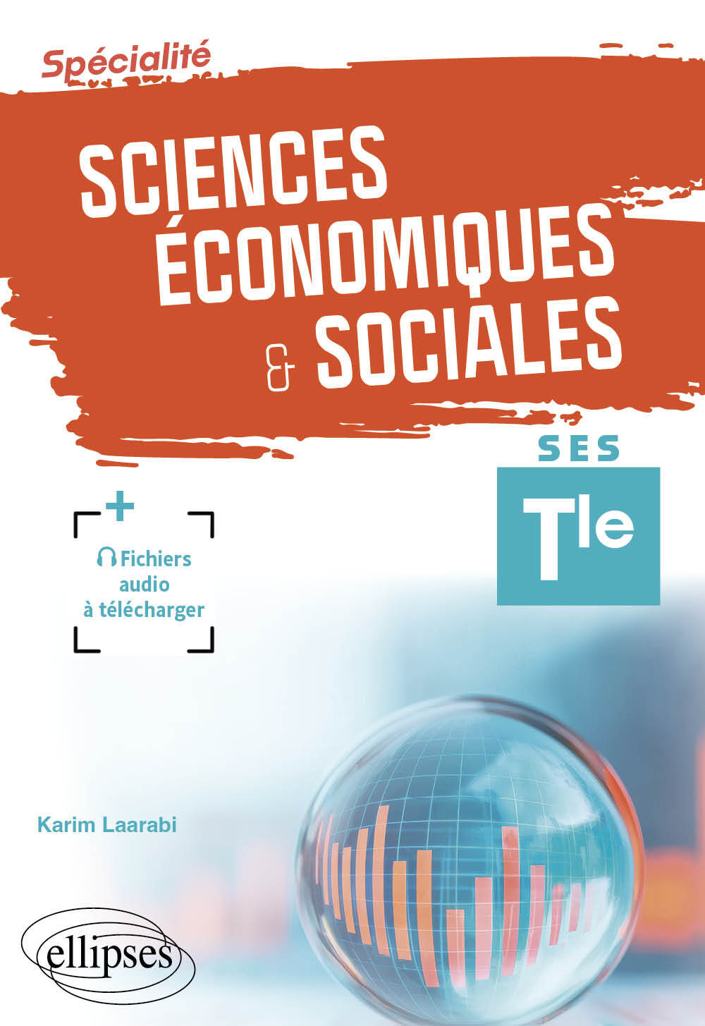 Spécialité Sciences économiques et sociales. Terminale. - Karim Laarabi - ELLIPSES