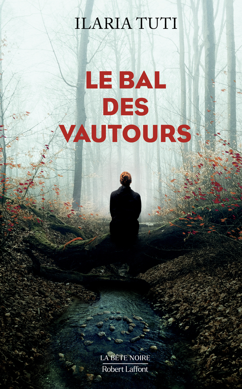 Le bal des vautours - Ilaria Tuti - ROBERT LAFFONT