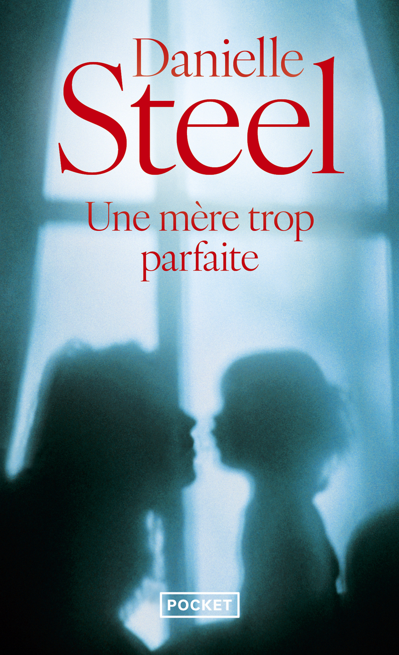 Une mère trop parfaite - Danielle Steel - POCKET
