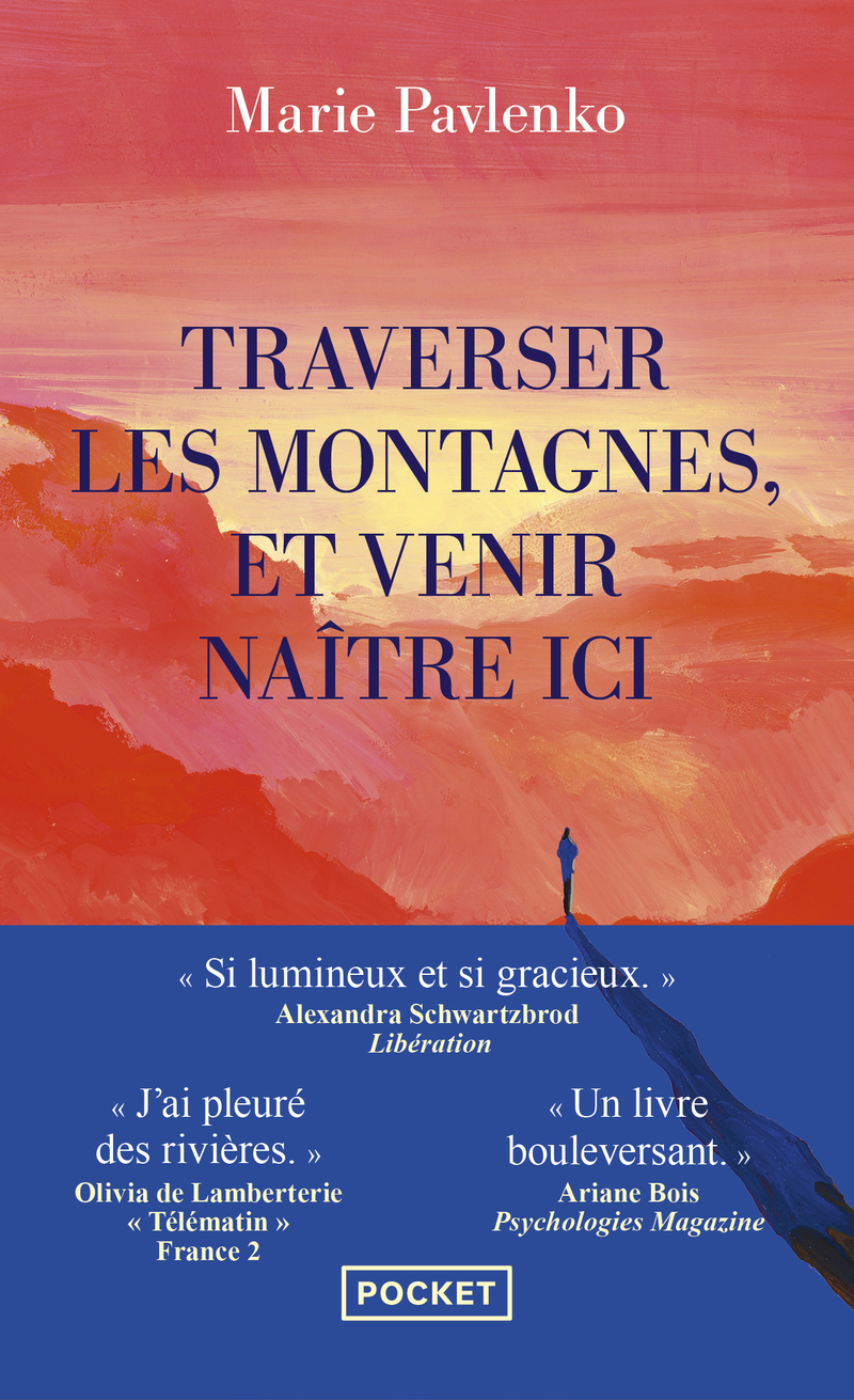 Traverser les montagnes et venir naître ici - Marie Pavlenko - POCKET
