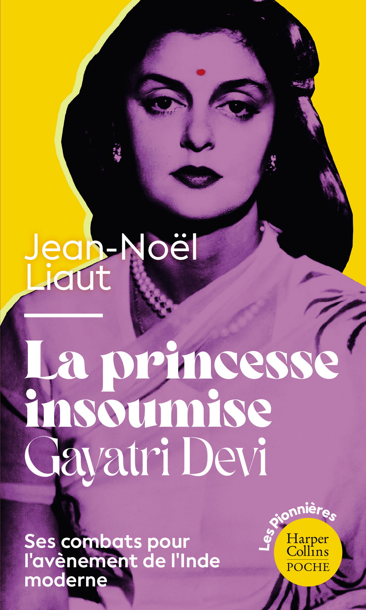 La Princesse insoumise : Gayatri Devi - Jean-Noël Liaut - HARPERCOLLINS
