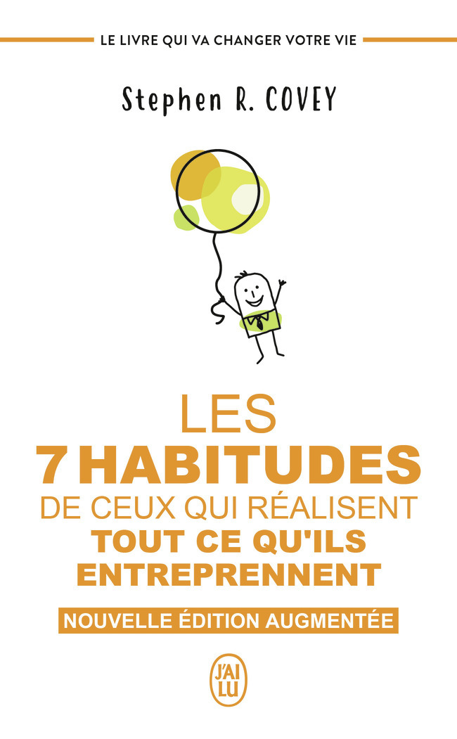 Les 7 habitudes de ceux qui réalisent tout ce qu'ils entreprennent - Stephen R. Covey - J'AI LU
