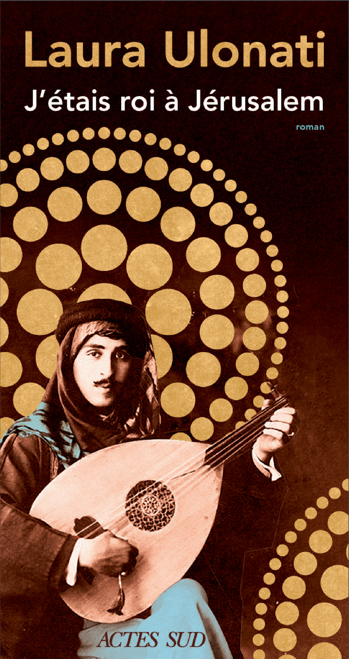J'étais roi à Jérusalem - Laura Ulonati - ACTES SUD