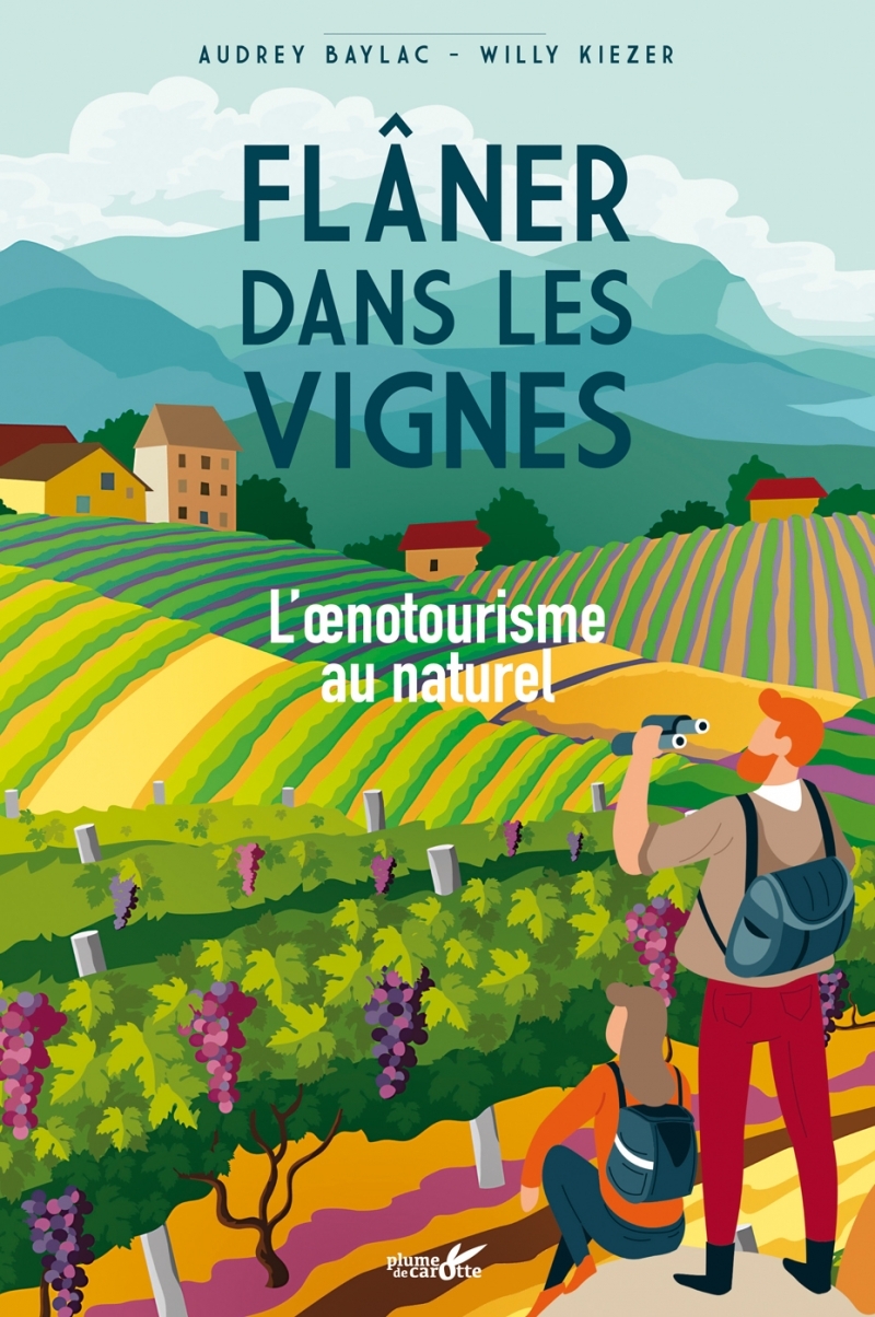 Flâner dans les vignes - L'œnotourisme au naturel - Audrey BAYLAC, Willy Kiezer - PLUME CAROTTE