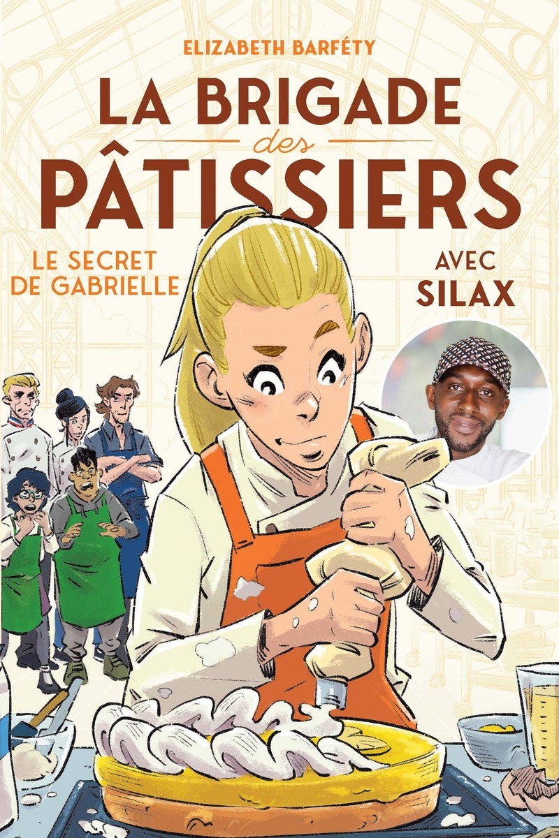 La brigade des pâtissiers avec Silax - Le secret de Gabrielle - Tome 3 - Elizabeth Barféty, Silamaka Soukouna - NATHAN