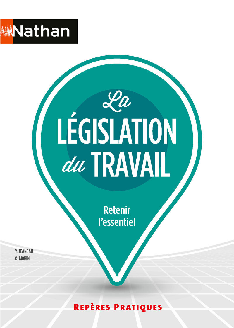 La Législation du travail - Repères pratiques - N° 6 - Yvonne Jeaneau, Claire Morin - NATHAN