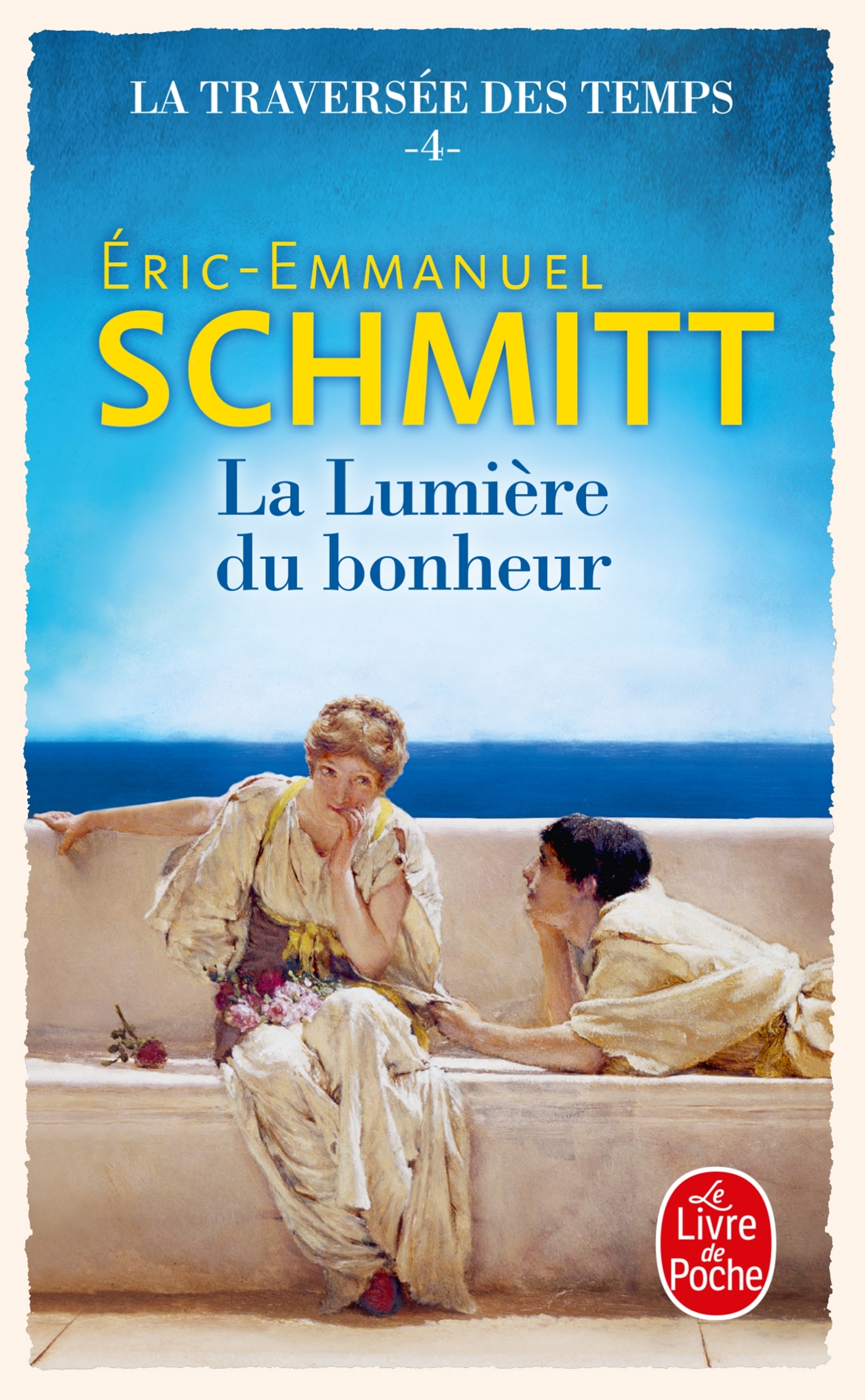 La Lumière du bonheur (La Traversée des temps, Tome 4) - Éric-Emmanuel Schmitt - LGF