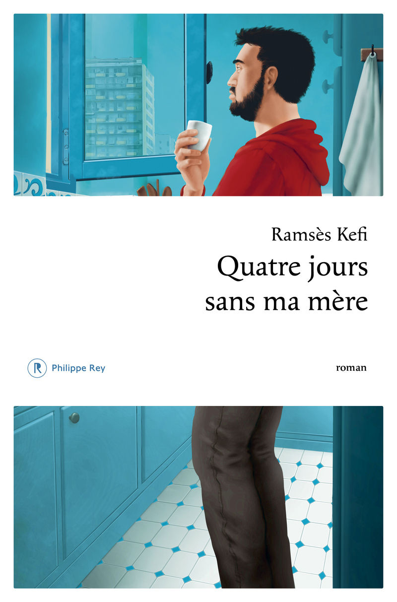 Quatre jours sans ma mère - Ramsès Kefi - REY