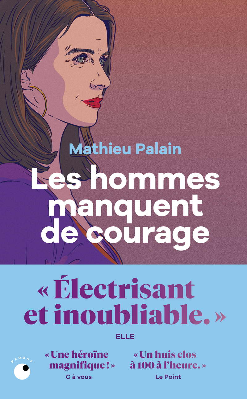 Les hommes manquent de courage - Mathieu Palain - COLL PROCHE