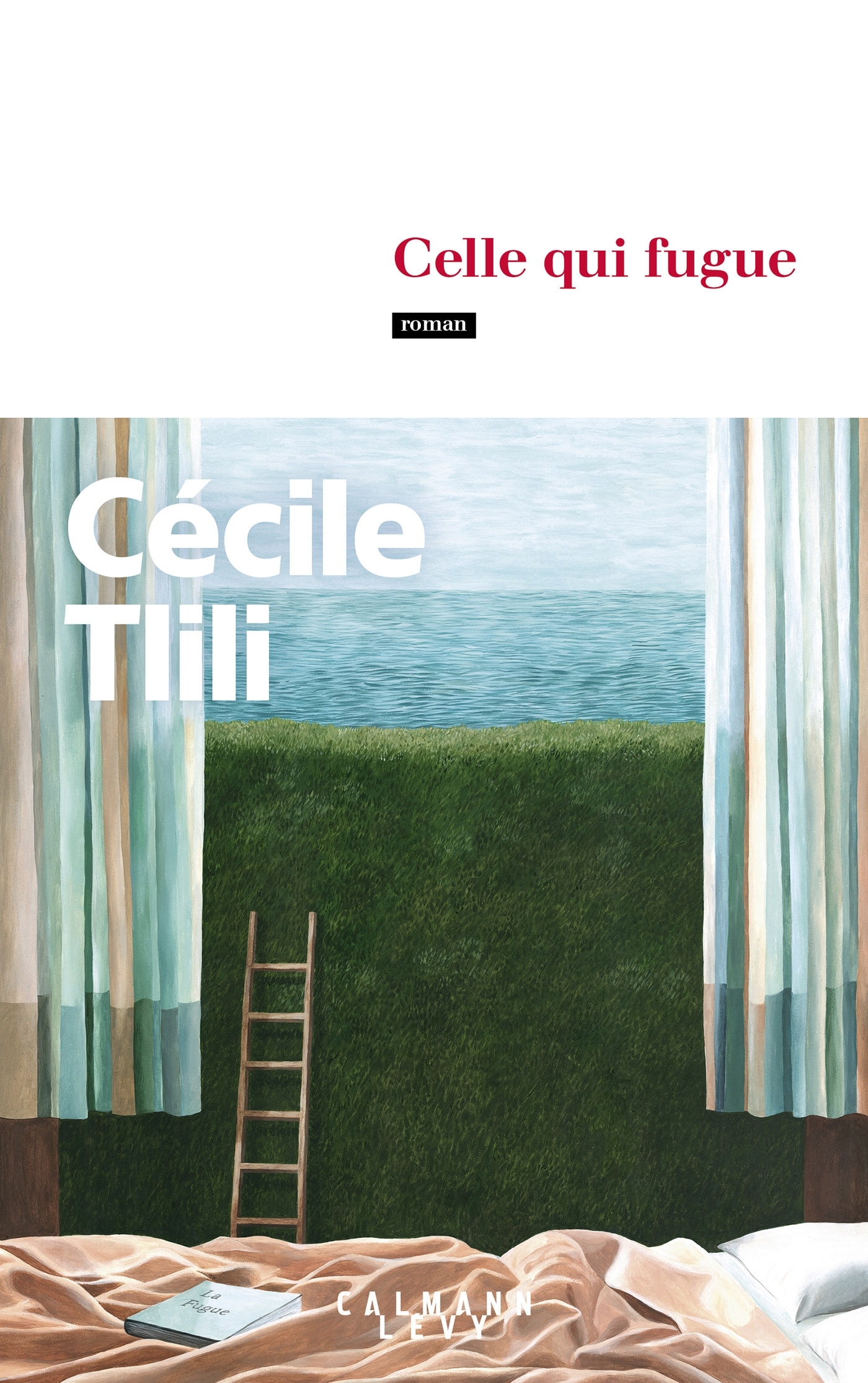 Celle qui fugue - Cécile Tlili - CALMANN-LEVY
