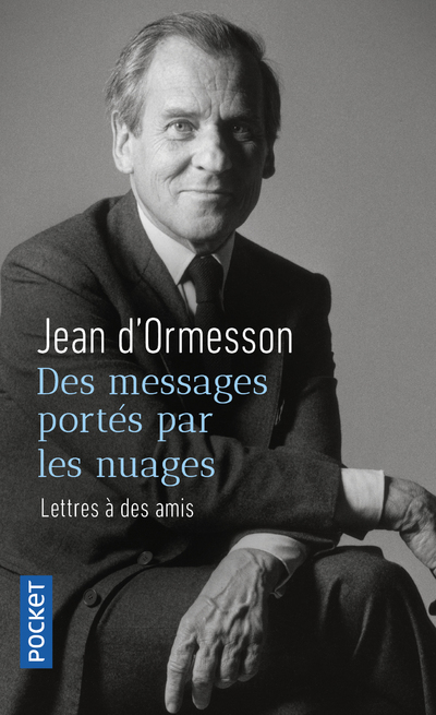Des messages portés par les nuages - Lettres à des amis - Jean d' Ormesson, Jean-Luc Barré, Martin Veber - POCKET