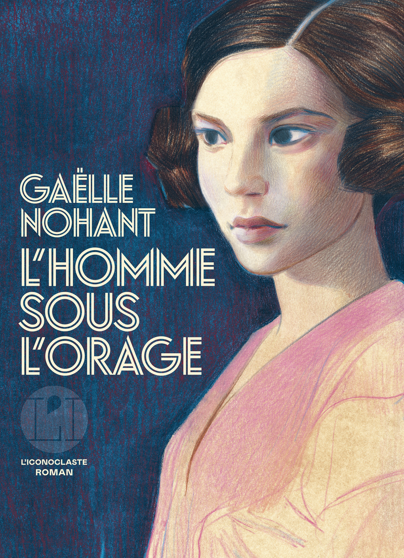 L'homme sous l'orage - GAELLE NOHANT - ICONOCLASTE