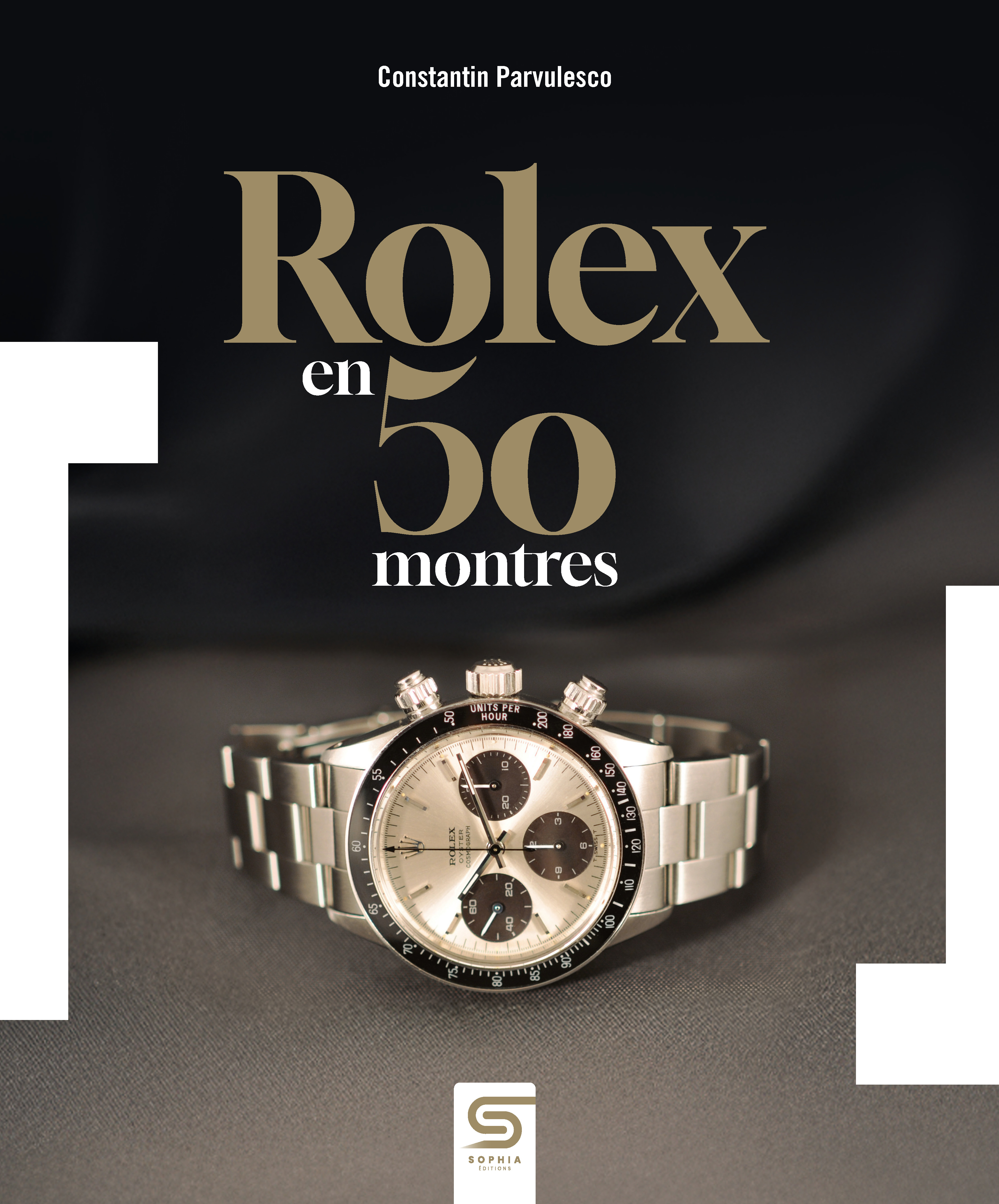 Rolex en 50 montres - Constantin Parvulesco - SOPHIA EDITIONS