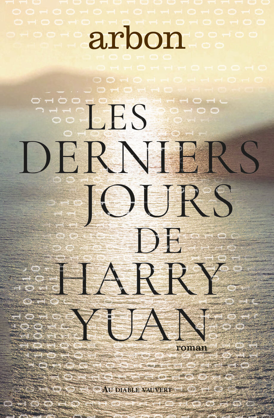 Les derniers jours de Harry Yuan -  Arbon - DIABLE VAUVERT